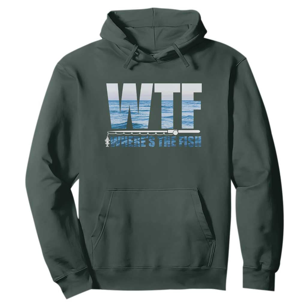 WTF Where's The Fish Hoodie Funny Fishing Gifts Fathers Day TS10 Dark Forest Green Print Your Wear