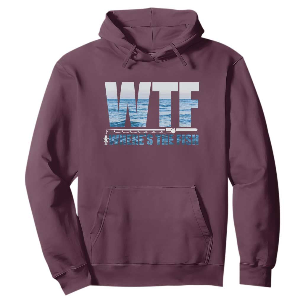 WTF Where's The Fish Hoodie Funny Fishing Gifts Fathers Day TS10 Maroon Print Your Wear