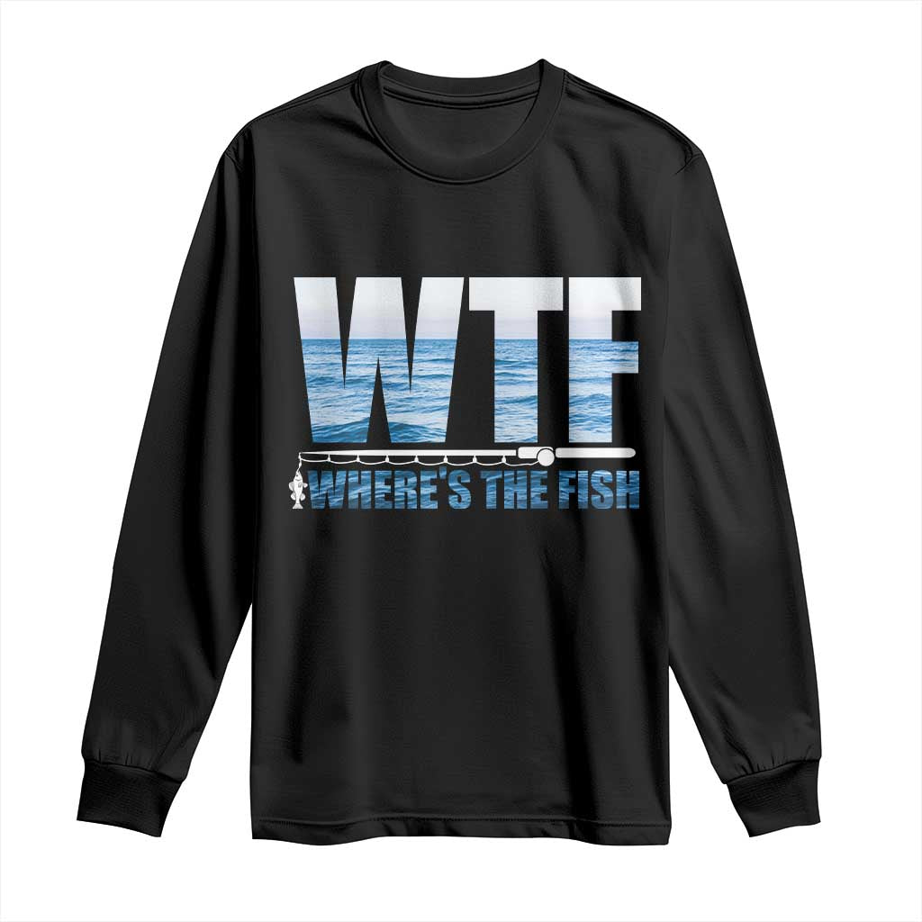 WTF Where's The Fish Long Sleeve Shirt Funny Fishing Gifts Fathers Day - Print Your Wear