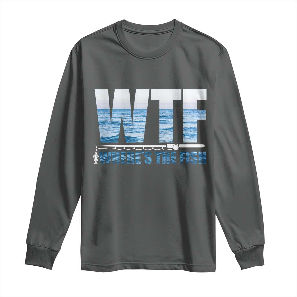 WTF Where's The Fish Long Sleeve Shirt Funny Fishing Gifts Fathers Day TS10 Dark Heather Print Your Wear