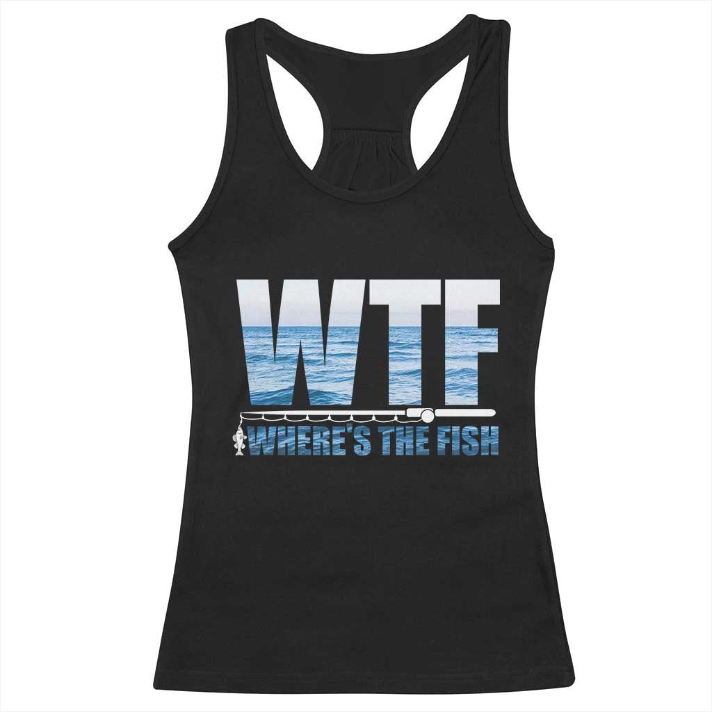 WTF Where's The Fish Racerback Tank Top Funny Fishing Gifts Fathers Day - Print Your Wear