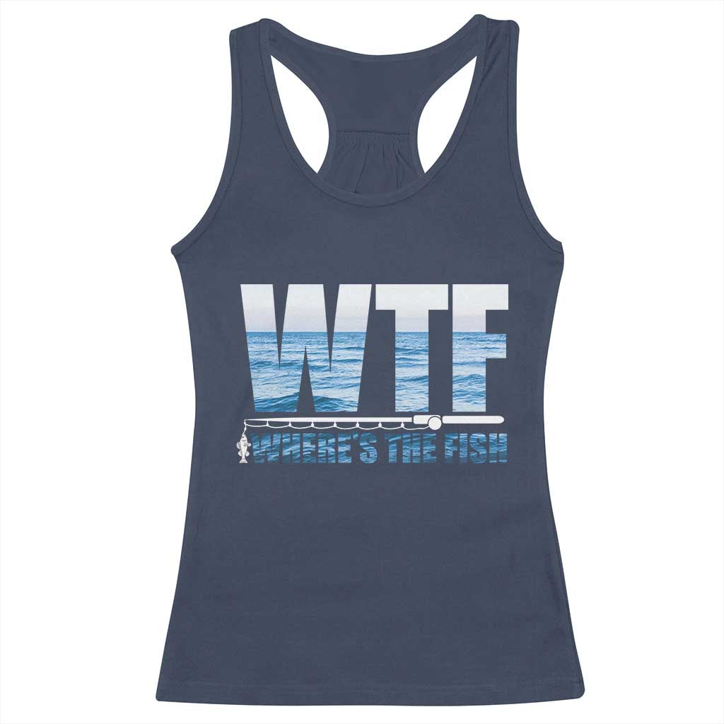 WTF Where's The Fish Racerback Tank Top Funny Fishing Gifts Fathers Day TS10 Navy Print Your Wear