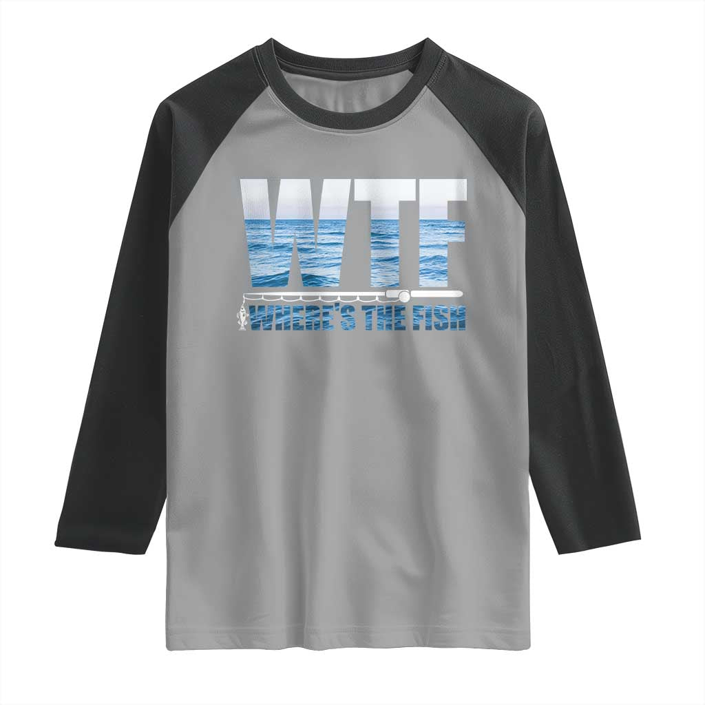 WTF Where's The Fish Raglan Shirt Funny Fishing Gifts Fathers Day TS10 Sport Gray Black Print Your Wear