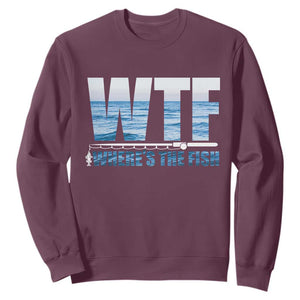 WTF Where's The Fish Sweatshirt Funny Fishing Gifts Fathers Day TS10 Maroon Print Your Wear