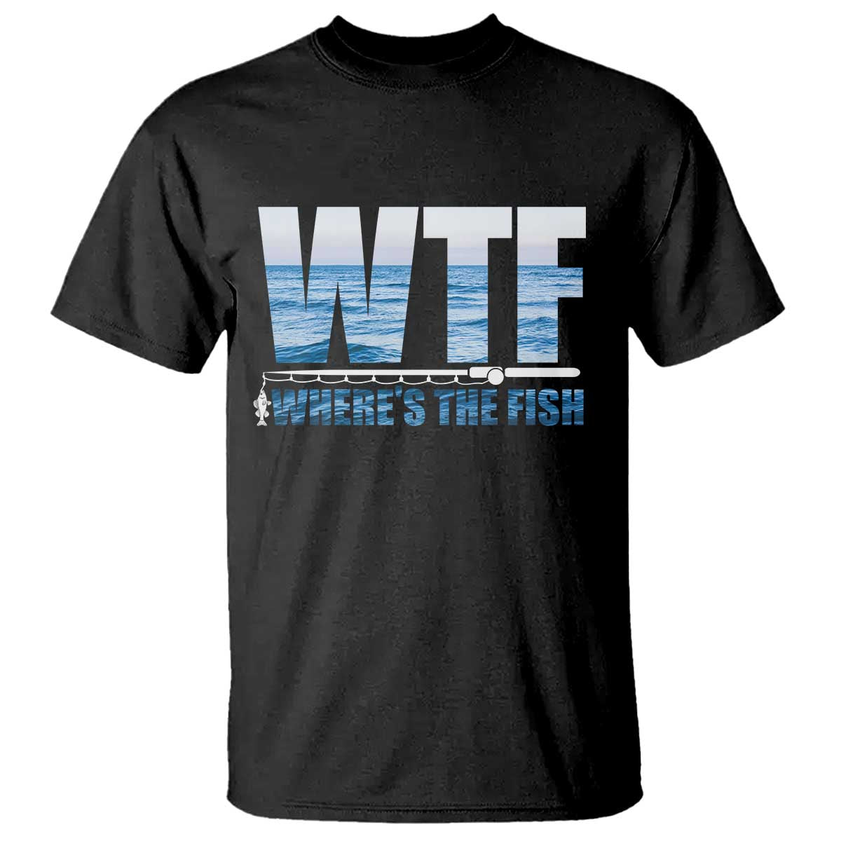 WTF Where's The Fish T Shirt Funny Fishing Gifts Fathers Day TS10 Black Print Your Wear