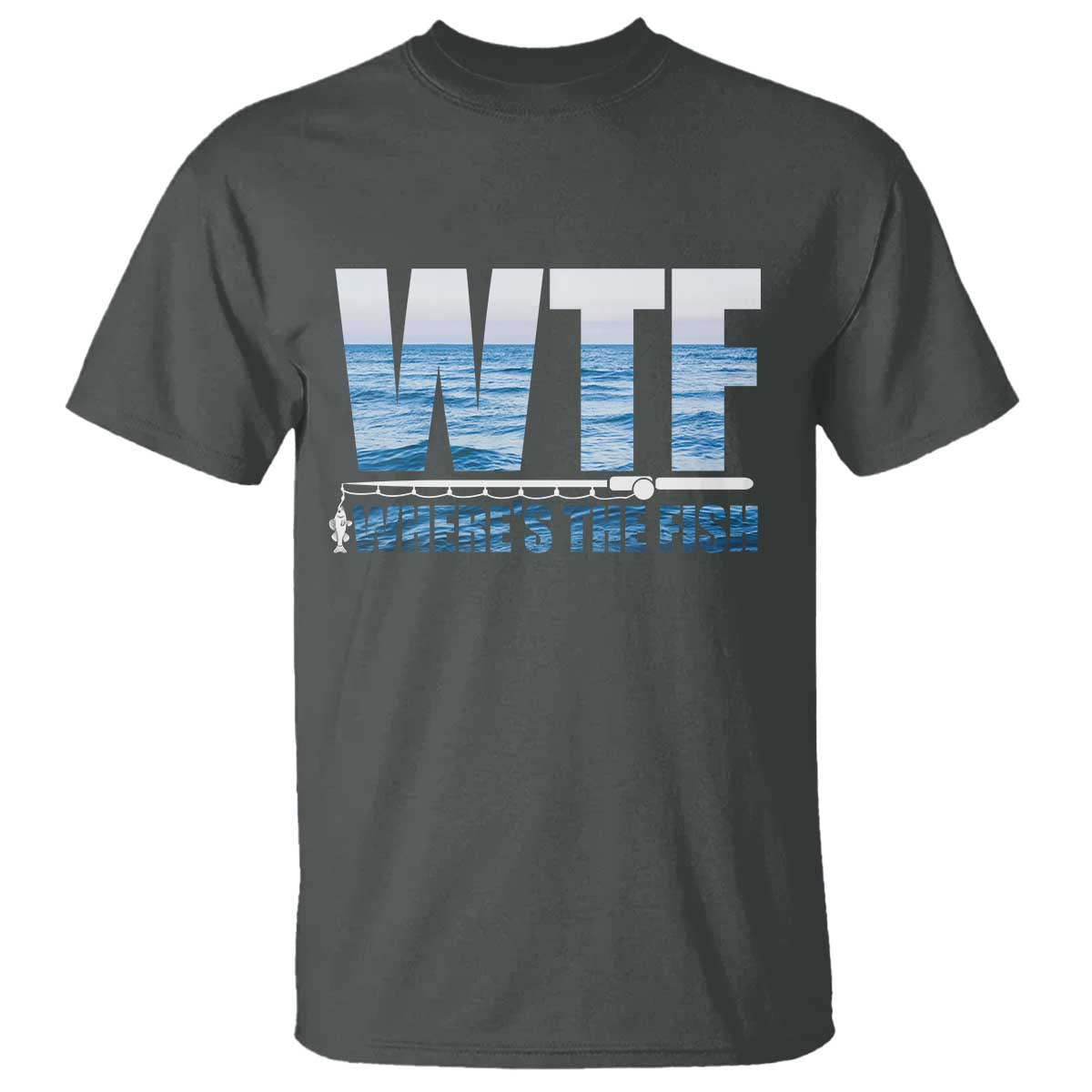WTF Where's The Fish T Shirt Funny Fishing Gifts Fathers Day TS10 Dark Heather Print Your Wear