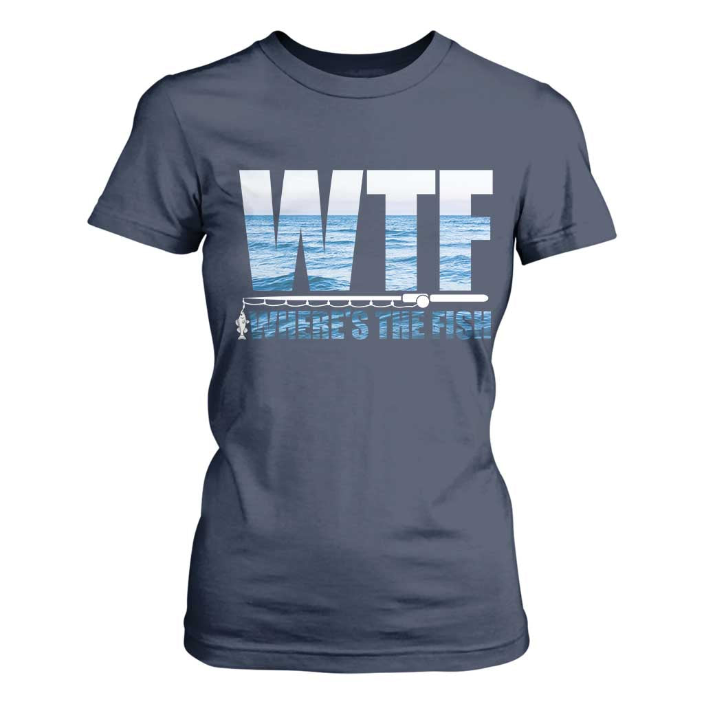 WTF Where's The Fish T Shirt For Women Funny Fishing Gifts Fathers Day TS10 Navy Print Your Wear