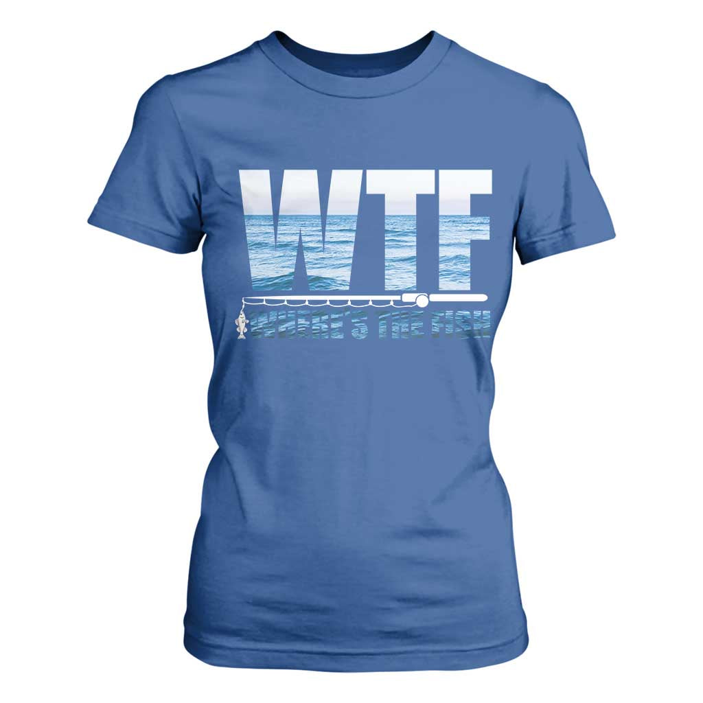 WTF Where's The Fish T Shirt For Women Funny Fishing Gifts Fathers Day TS10 Royal Blue Print Your Wear