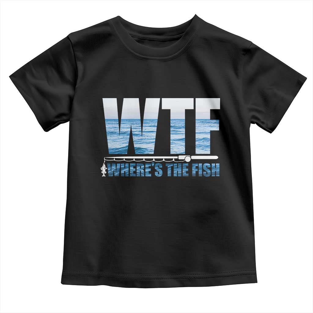 WTF Where's The Fish Toddler T Shirt Funny Fishing Gifts Fathers Day TS10 Black Print Your Wear