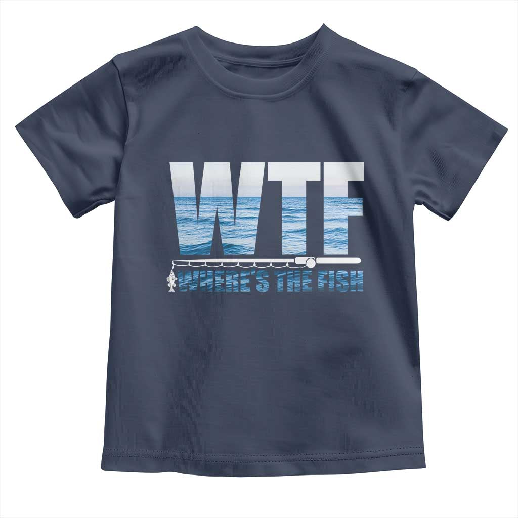 WTF Where's The Fish Toddler T Shirt Funny Fishing Gifts Fathers Day TS10 Navy Print Your Wear