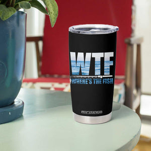 WTF Where's The Fish Tumbler Cup Funny Fishing Gifts Fathers Day - Print Your Wear