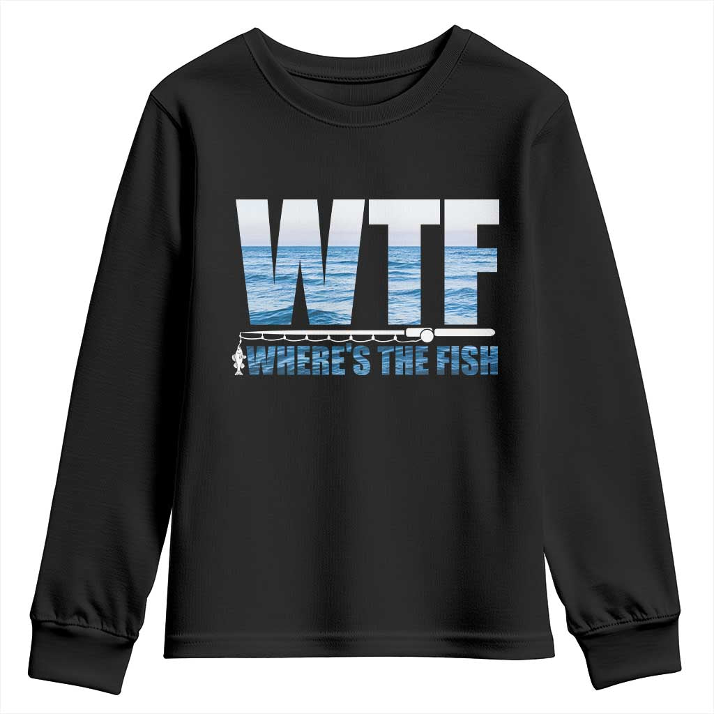 WTF Where's The Fish Youth Sweatshirt Funny Fishing Gifts Fathers Day TS10 Black Print Your Wear