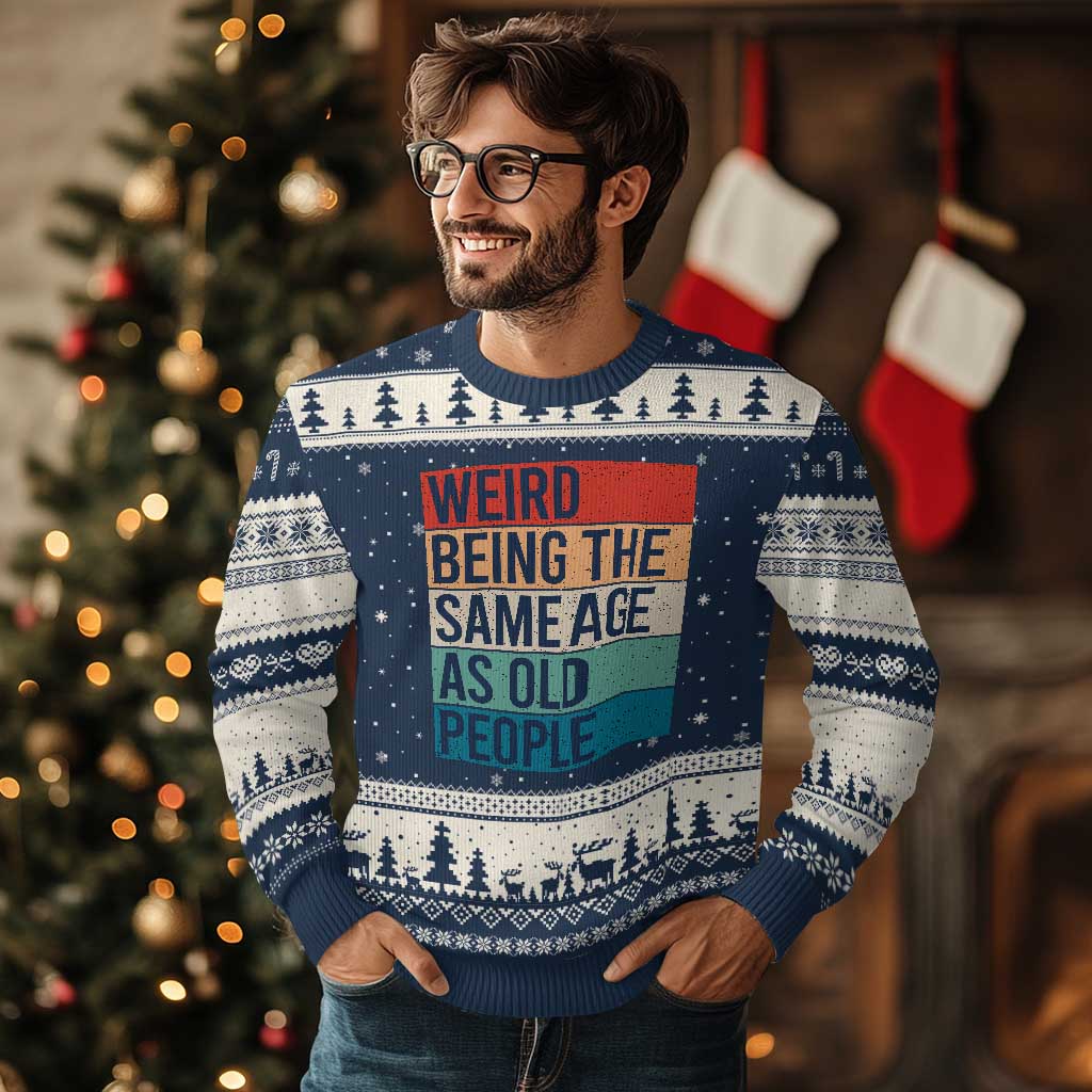 Weird Being The Same Age As Old People Retro Sarcastic Ugly Christmas Sweater 40th 50th 60th 70th 80th Funny Birthday Gag Gifts TS10 Navy Beige Print Your Wear
