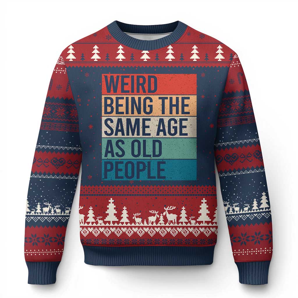 Weird Being The Same Age As Old People Retro Sarcastic Ugly Christmas Sweater 40th 50th 60th 70th 80th Funny Birthday Gag Gifts TS10 Navy Red Print Your Wear