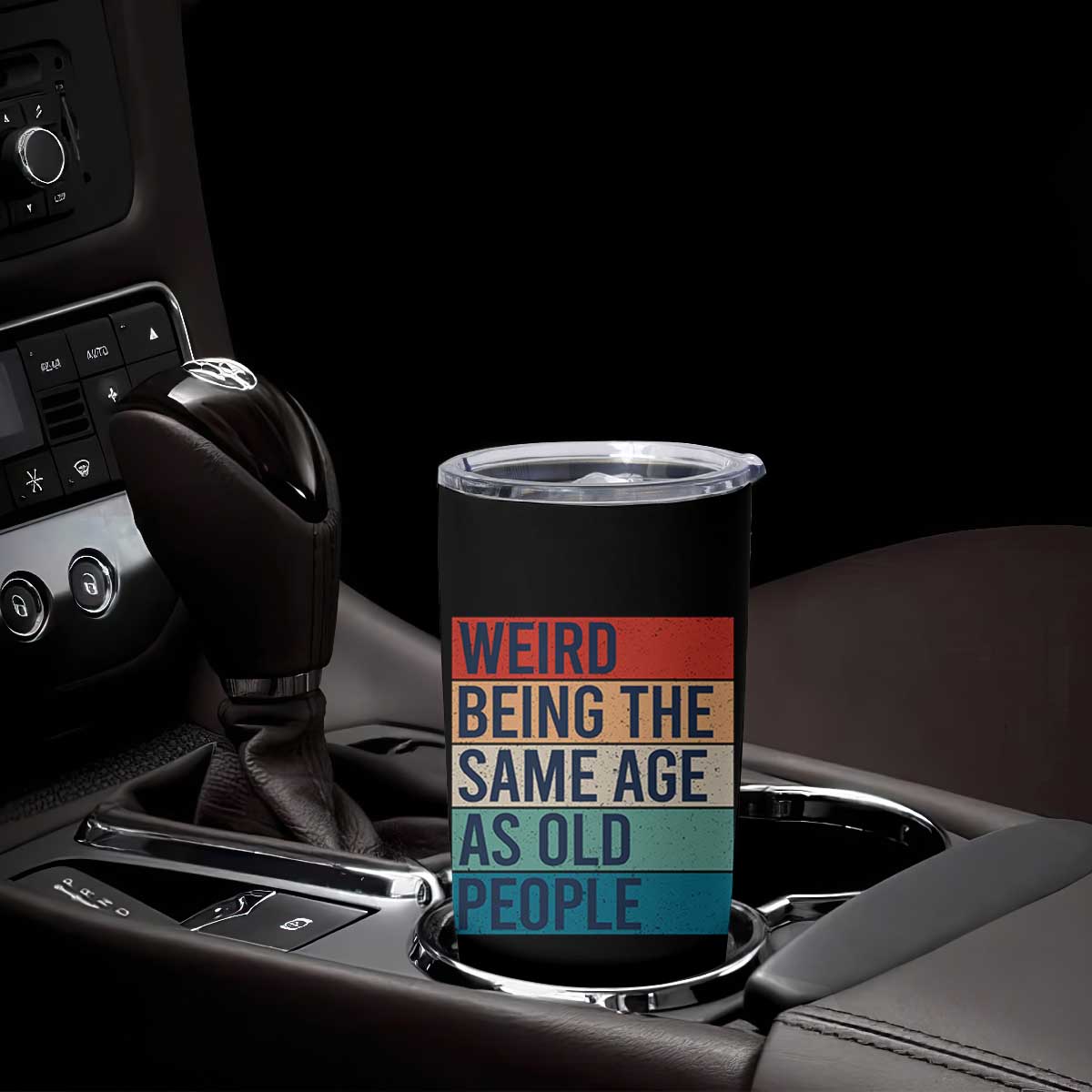 Weird Being The Same Age As Old People Retro Sarcastic Tumbler Cup 40th 50th 60th 70th 80th Funny Birthday Gag Gifts TS10 Print Your Wear