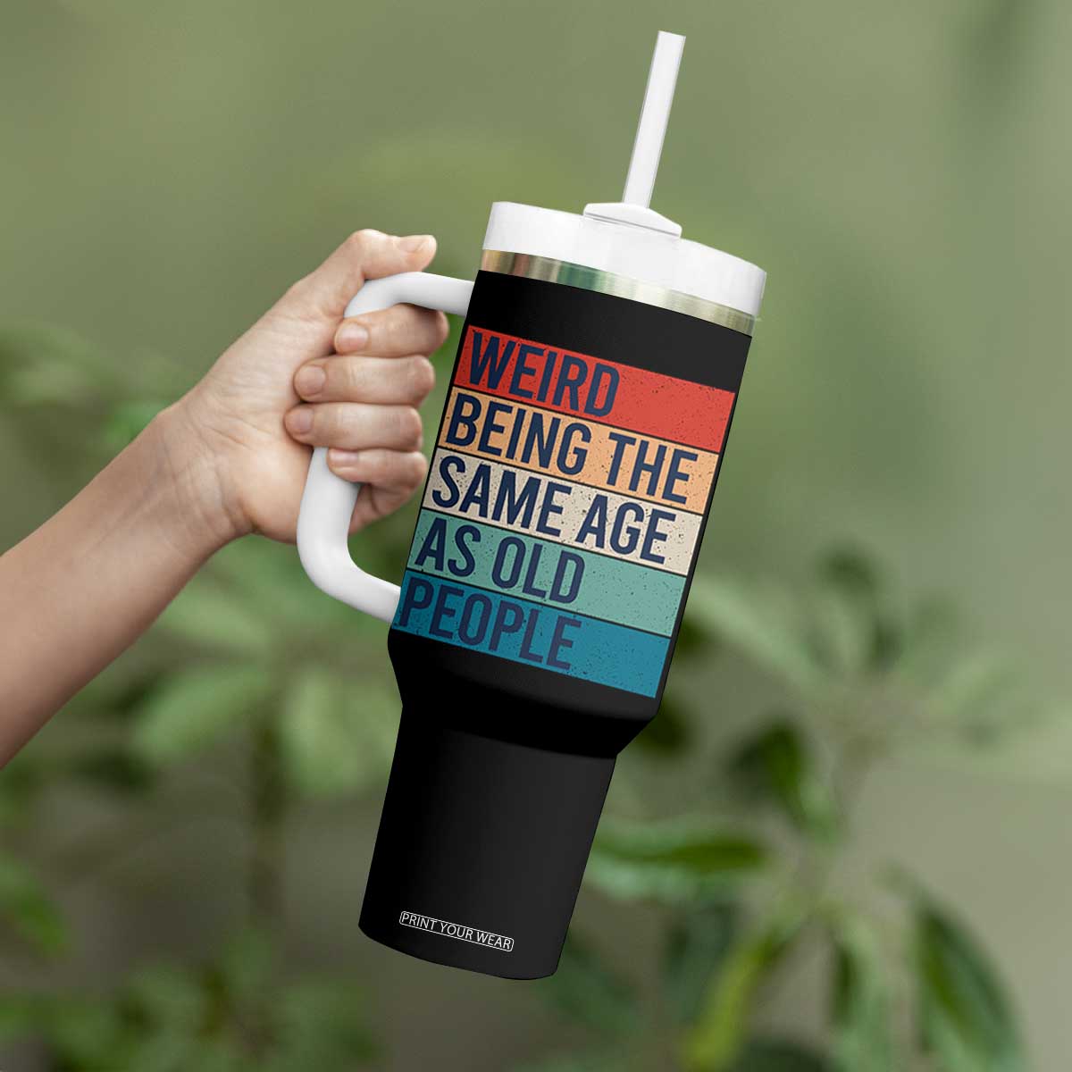 Weird Being The Same Age As Old People Retro Sarcastic Tumbler With Handle 40th 50th 60th 70th 80th Funny Birthday Gag Gifts TS10 Print Your Wear