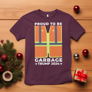 Donald Trump 2024 T Shirt Proud To Be Garbage TS10 Maroon Print Your Wear