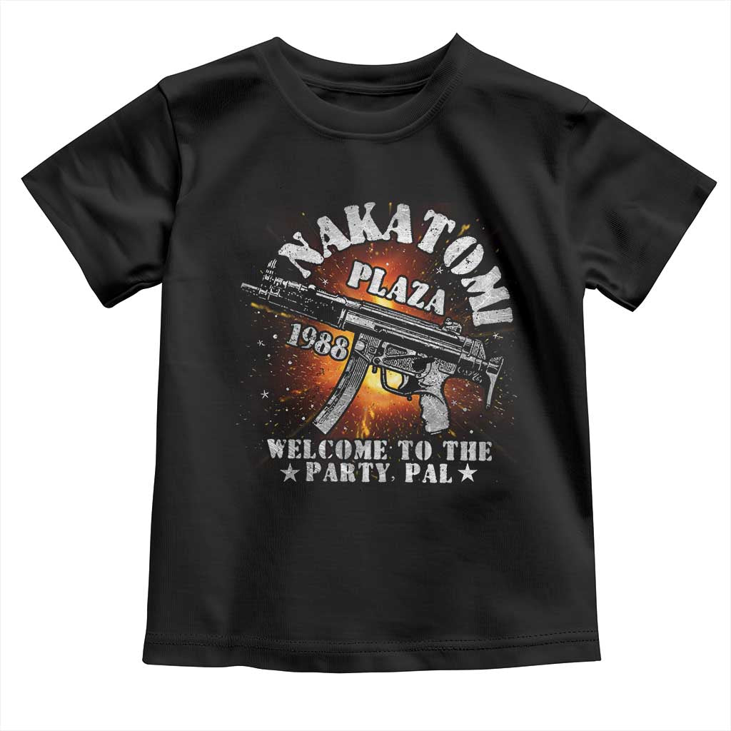 Nakatomi Plaza Christmas Party Toddler T Shirt 1988 Welcome To The Party Pal 80'S Die Movie Bruce TS10 Black Print Your Wear