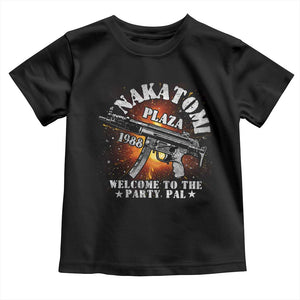 Nakatomi Plaza Christmas Party Toddler T Shirt 1988 Welcome To The Party Pal 80'S Die Movie Bruce TS10 Black Print Your Wear