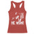 Donald Trump Won 2024 Racerback Tank Top He Won Fear Not American Hero Fight Fight Fight TS10 Red Print Your Wear