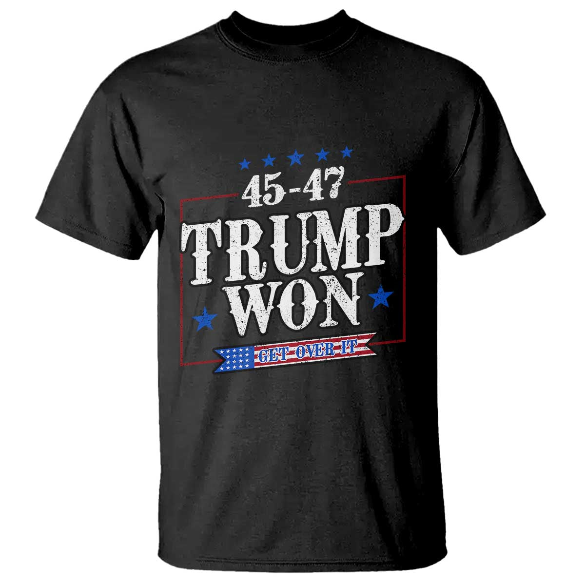 Trump 2024 T Shirt He Won Get Over it Gifts For Trump Supporter TS10 Black Print Your Wear