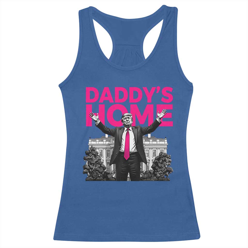 Daddy's Home Trump Racerback Tank Top Funny White House Trump Pink 2024 TS10 Royal Blue Print Your Wear