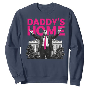 Daddy's Home Trump Sweatshirt Funny White House Trump Pink 2024 TS10 Navy Print Your Wear