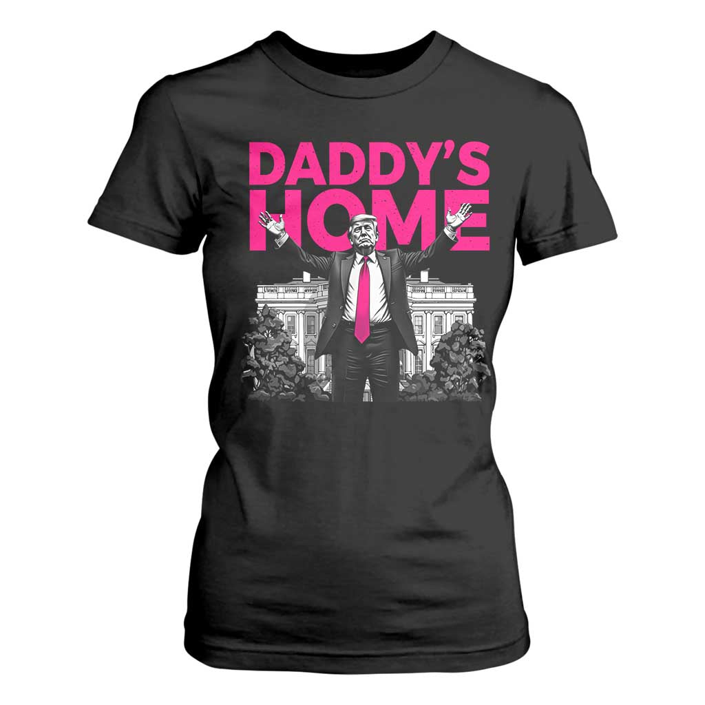 Daddy's Home Trump T Shirt For Women Funny White House Trump Pink 2024 TS10 Black Print Your Wear