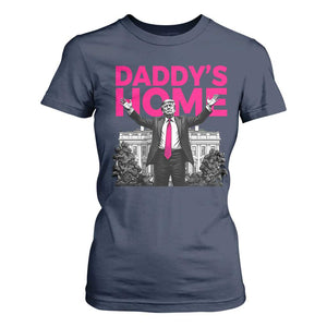 Daddy's Home Trump T Shirt For Women Funny White House Trump Pink 2024 TS10 Navy Print Your Wear
