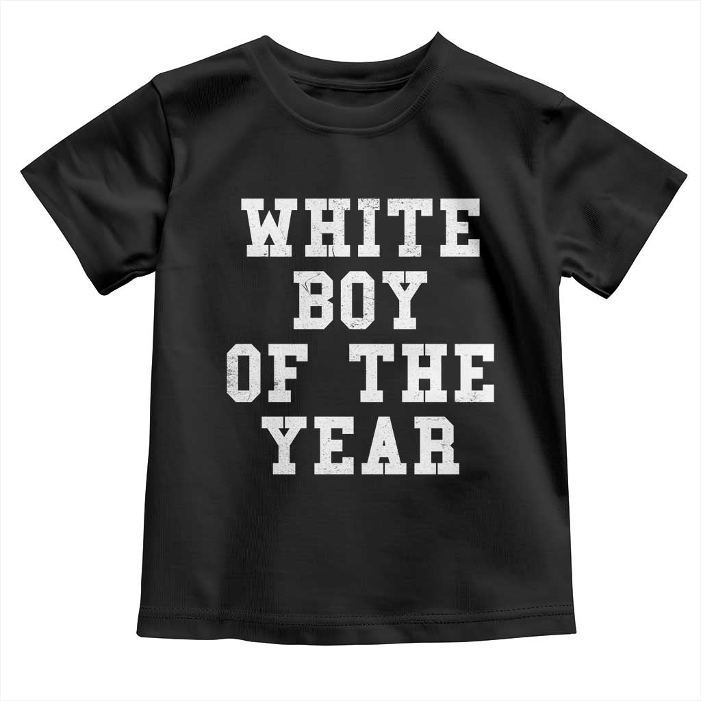White Boy Of The Year Toddler T Shirt Funny Gift For Him TS10 Black Print Your Wear