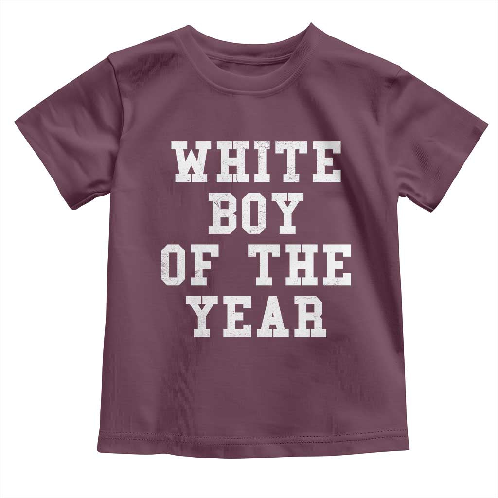 White Boy Of The Year Toddler T Shirt Funny Gift For Him TS10 Maroon Print Your Wear