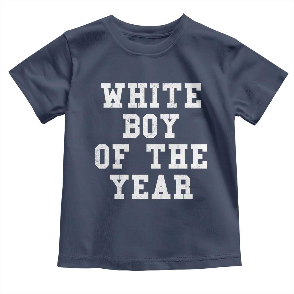 White Boy Of The Year Toddler T Shirt Funny Gift For Him TS10 Navy Print Your Wear