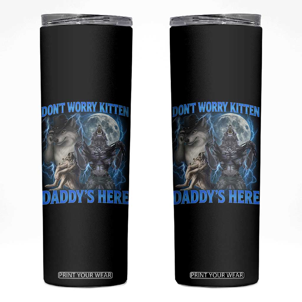 Funny Alpha Wolf Skinny Tumbler Don't Worry Kitten Daddy's Here 90s Vintage Bootleg TS10 Black Print Your Wear