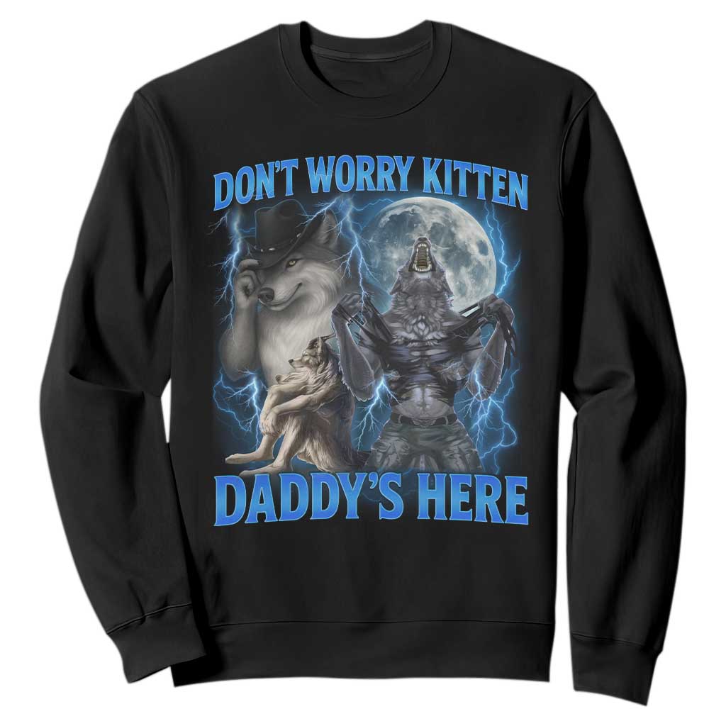 Funny Alpha Wolf Sweatshirt Don't Worry Kitten Daddy's Here 90s Vintage Bootleg TS10 Black Print Your Wear