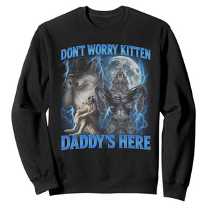 Funny Alpha Wolf Sweatshirt Don't Worry Kitten Daddy's Here 90s Vintage Bootleg TS10 Black Print Your Wear