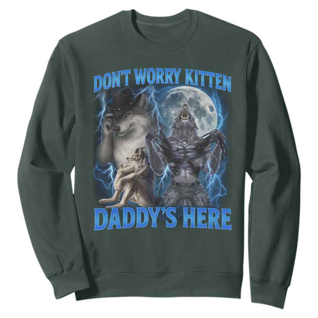 Funny Alpha Wolf Sweatshirt Don't Worry Kitten Daddy's Here 90s Vintage Bootleg TS10 Dark Forest Green Print Your Wear