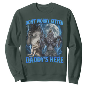 Funny Alpha Wolf Sweatshirt Don't Worry Kitten Daddy's Here 90s Vintage Bootleg TS10 Dark Forest Green Print Your Wear