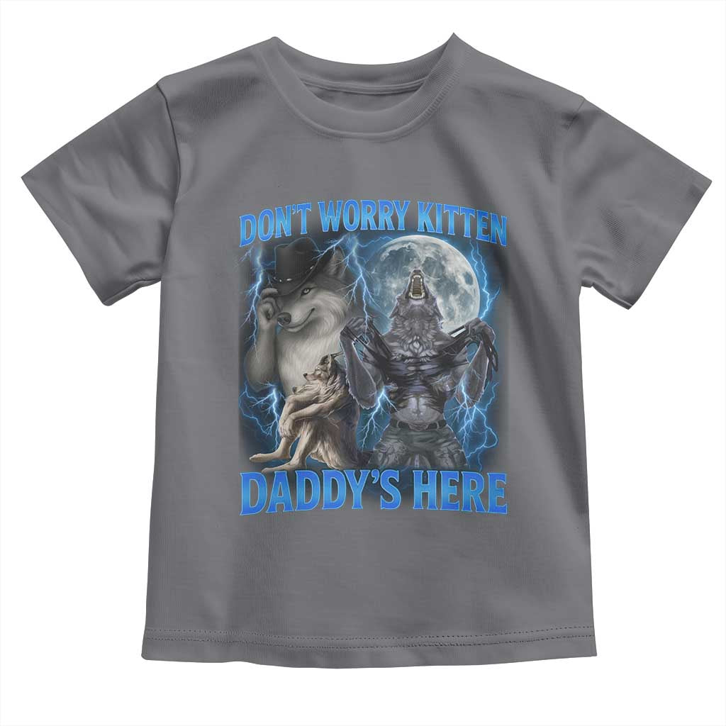 Funny Alpha Wolf Toddler T Shirt Don't Worry Kitten Daddy's Here 90s Vintage Bootleg TS10 Charcoal Print Your Wear