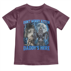Funny Alpha Wolf Toddler T Shirt Don't Worry Kitten Daddy's Here 90s Vintage Bootleg TS10 Maroon Print Your Wear
