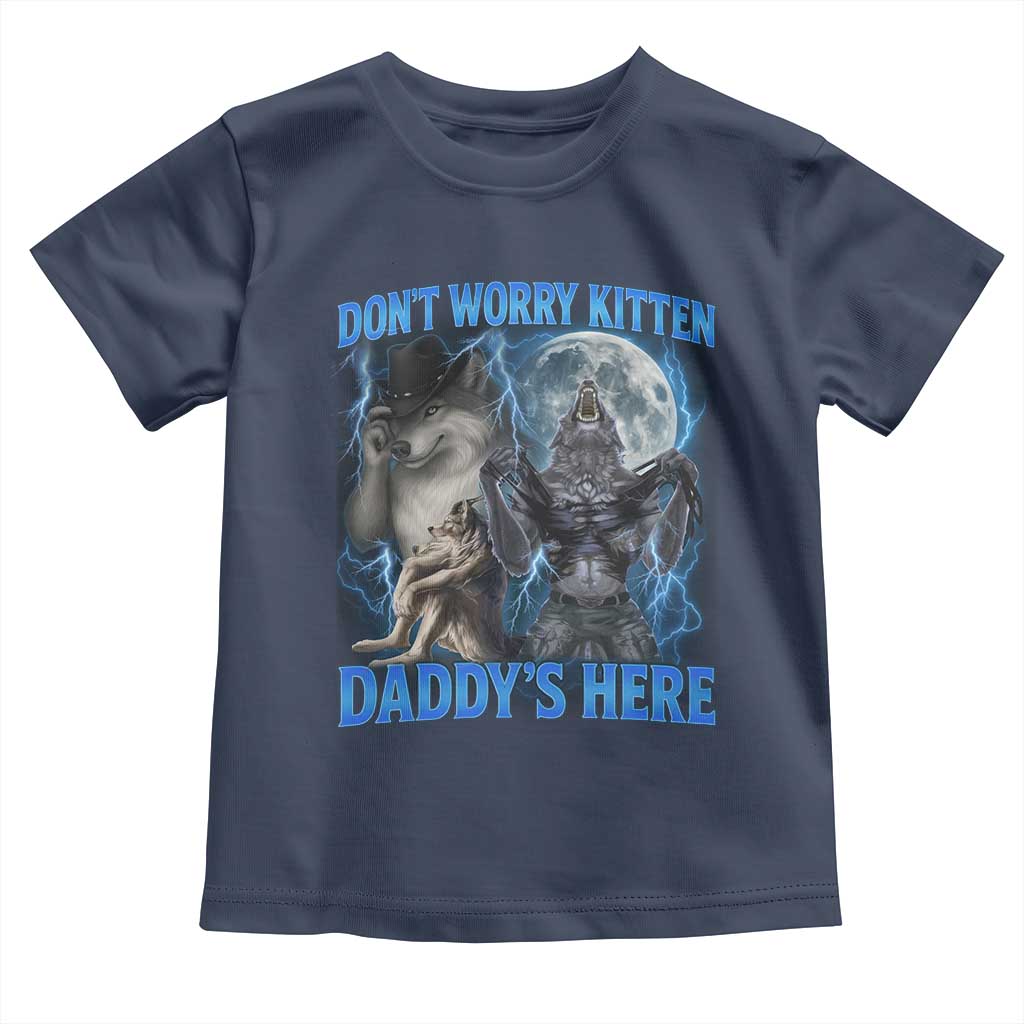 Funny Alpha Wolf Toddler T Shirt Don't Worry Kitten Daddy's Here 90s Vintage Bootleg TS10 Navy Print Your Wear