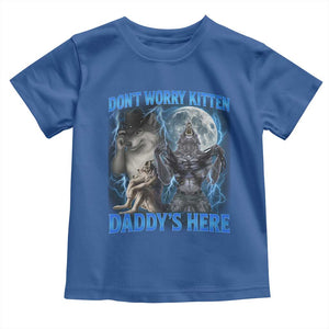 Funny Alpha Wolf Toddler T Shirt Don't Worry Kitten Daddy's Here 90s Vintage Bootleg TS10 Royal Blue Print Your Wear