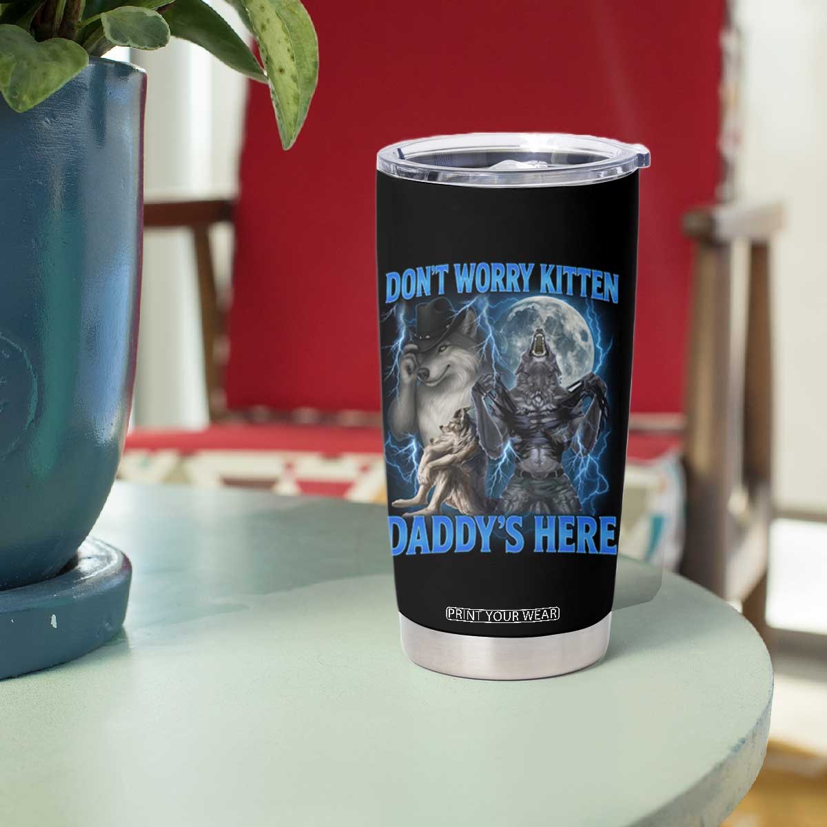 Funny Alpha Wolf Tumbler Cup Don't Worry Kitten Daddy's Here 90s Vintage Bootleg TS10 Print Your Wear
