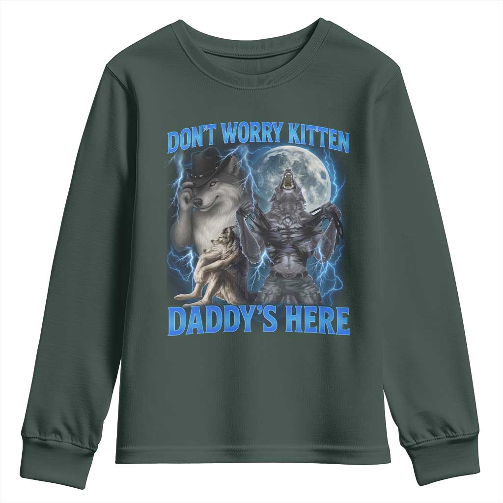 Funny Alpha Wolf Youth Sweatshirt Don't Worry Kitten Daddy's Here 90s Vintage Bootleg TS10 Dark Forest Green Print Your Wear