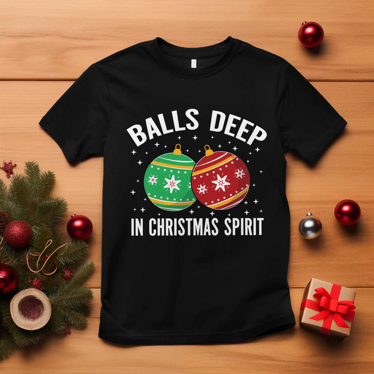 Funny Dirty Christmas T Shirt Rude Adult Humor Balls Deep Into Christmas Spirit - Print Your Wear