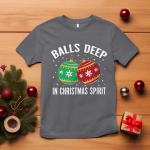 Funny Dirty Christmas T Shirt Rude Adult Humor Balls Deep Into Christmas Spirit - Print Your Wear