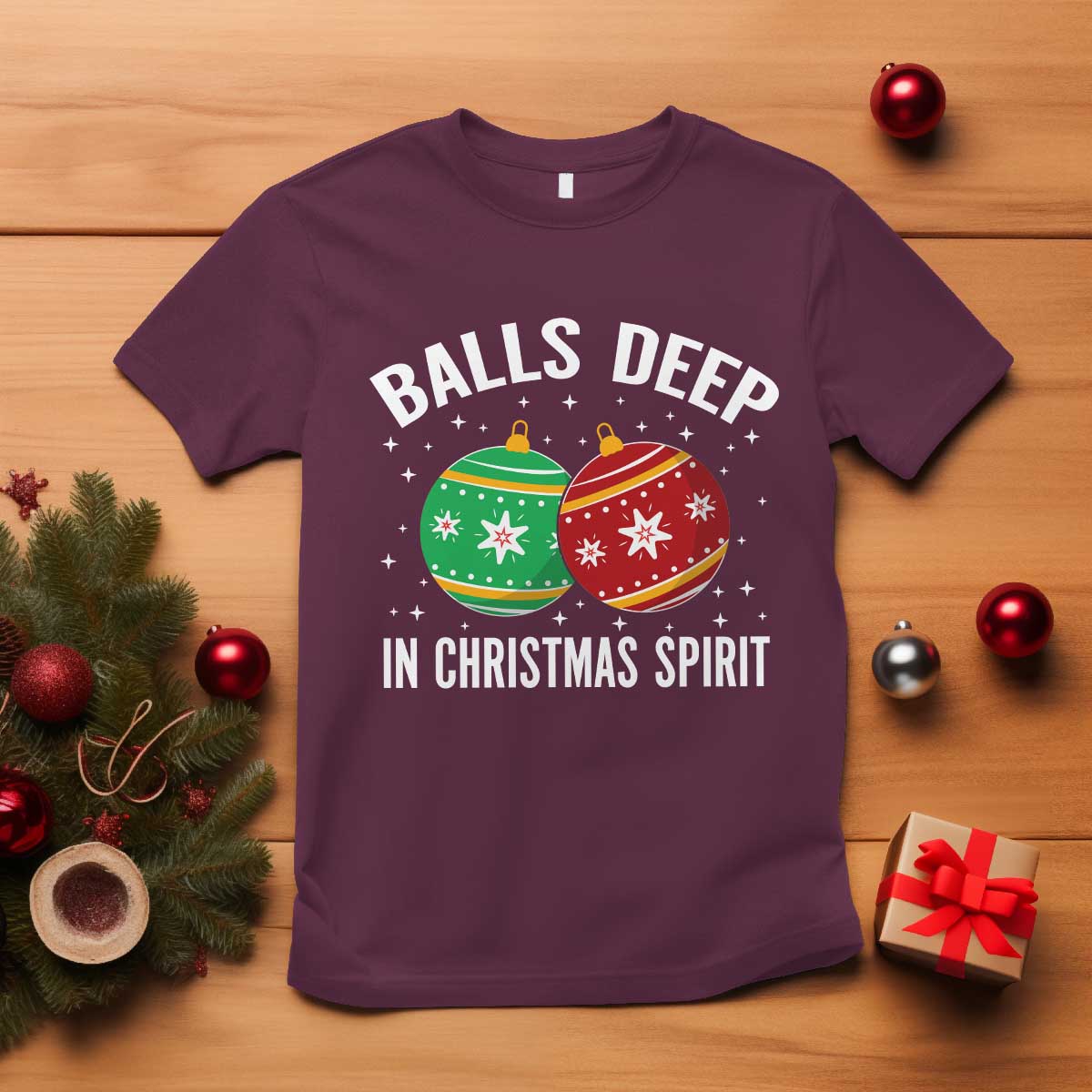 Funny Dirty Christmas T Shirt Rude Adult Humor Balls Deep Into Christmas Spirit TS10 Maroon Print Your Wear