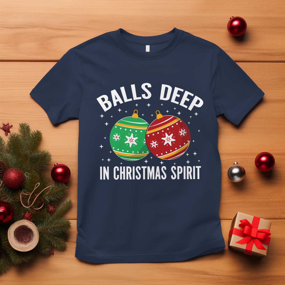 Funny Dirty Christmas T Shirt Rude Adult Humor Balls Deep Into Christmas Spirit - Print Your Wear