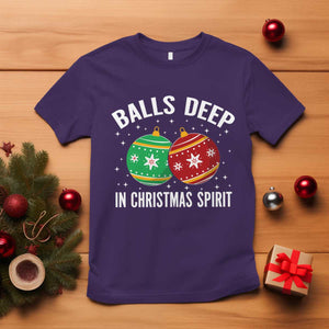 Funny Dirty Christmas T Shirt Rude Adult Humor Balls Deep Into Christmas Spirit - Print Your Wear