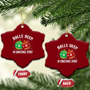 Funny Dirty Christmas Ceramic Ornament Rude Adult Humor Balls Deep Into Christmas Spirit TS10 Print Your Wear