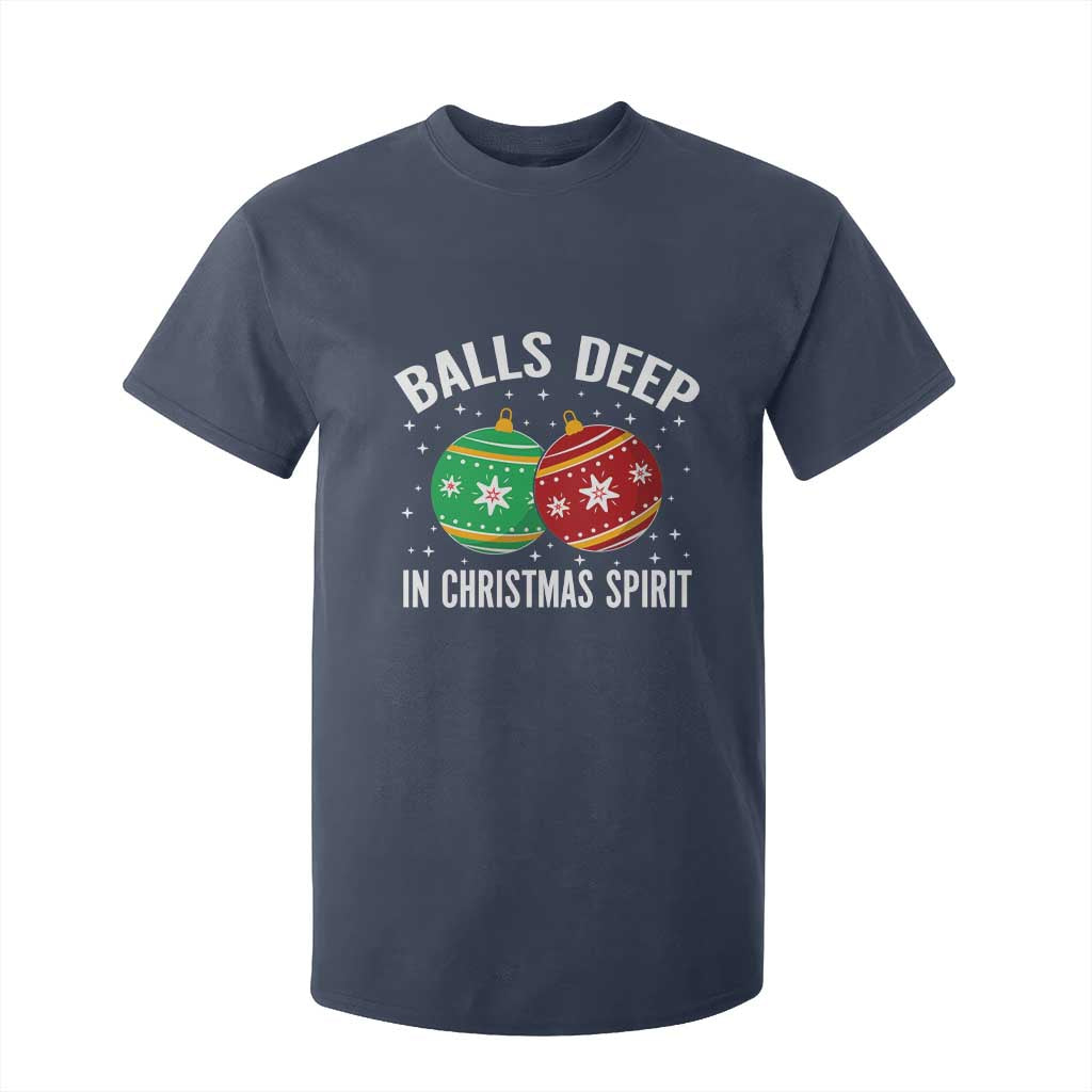 Funny Dirty Christmas T Shirt For Kid Rude Adult Humor Balls Deep Into Christmas Spirit TS10 Navy Print Your Wear